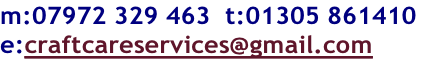 m:07972 329 463  t:01305 861410
e:craftcareservices@gmail.com
